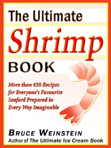 The Ultimate Shrimp Book: More than 650 Recipes for Everyone's Favorite Seafood Prepared in Every Way Imaginable (Ultimate Cookbooks)