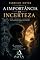 Livro A Importância da incerteza: "A incerteza não é a ausência de conhecimento. É o espaço onde o humano ainda pode florescer." (Breves Manuais da Psiquiatria Espiral)
