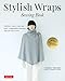 Stylish Wraps Sewing Book: Ponchos, Capes, Coats and More - Fashionable Warmers that are Easy to Sew by Yoshiko Tsukiori
