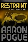 Restraint (Ghost Targets Book 3)