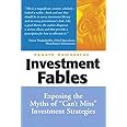 Investment Fables: Exposing the Myths of "Can't Miss" Investments Strategies