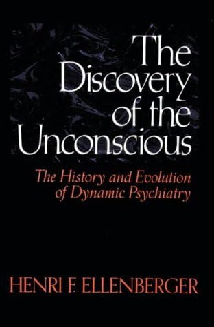 Discovery of the Unconscious: History and Evolution of Dynamic Psychiatry by Ellenberger, Henri (April 11, 1994) Paperback