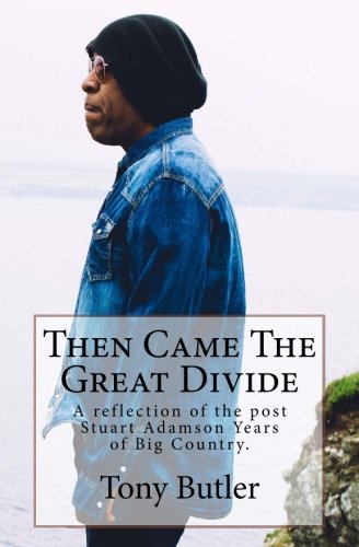 Then Came The Great Divide: A reflection of the post Stuart Adamson Years of Big Country.
