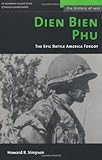 Book cover for Dien Bien Phu: The Epic Battle America Forgot