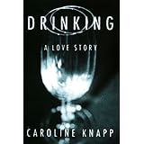 Drinking: A Love Story