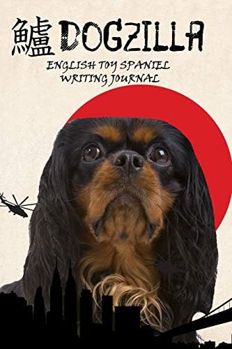 Dogzilla English Toy Spaniel Writing Journal Paperback – 26 Nov 2018