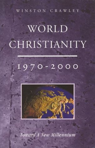 World Christianity 1970-2000: Toward a New Millennium