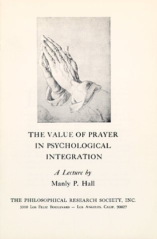 The Value of Prayer in Psychological Integration by Manly P. Hall