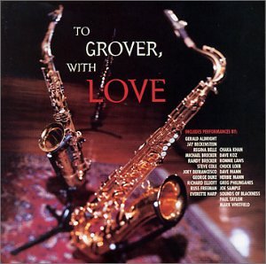 Richard Elliot - To Grover, With Love - Zortam Music