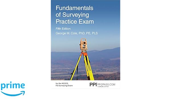 Fundamentals Of Surveying Practice Exam George M Cole Phd Pe Pls - fundamentals of surveying practice exam fifth edition