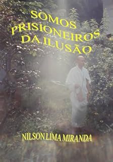 Livro SOMOS PRISIONEIROS DA ILUSÃO