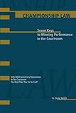 Championship Law: Seven Keys to Winning Performance in the Courtroom by