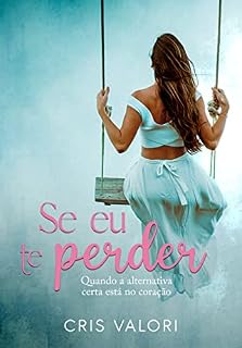 Livro Se eu te perder: Quando a alternativa certa está no coração