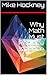 Why Math Must Replace Science (The God Series Book 18)