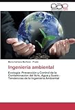 Image de Ingeniería ambiental: Ecología- Prevención y Control de la Contaminación del Aire, Agua y Suelo - Tendencias de la Ingeniería Ambiental (Spanish