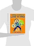 Image de Draw Comics Like a Pro: Techniques for Creating Dynamic Characters, Scenes, and Stories