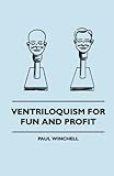 Ventriloquism for Fun and Profit by Paul Winchell