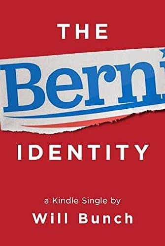 The Bern Identity: A Search for Bernie Sanders and the New American Dream (Kindle Single) Kindle Edition