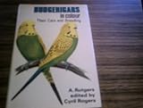 Budgerigars in colour: Their care and breeding by