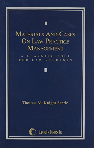 Materials & Cases on Law Practice Management: A Learning Tool for Law Students Materials & Cases on Law Practice Management: A Learning Tool for Law Students