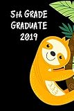 5th Grade Graduate 2019: Cute Sloth Graduation Gift for Elementary, Unique Novelty Gift Ideas ~ Diary to Write In, Small Lined Travel Journal by Cherish Moments Publishing