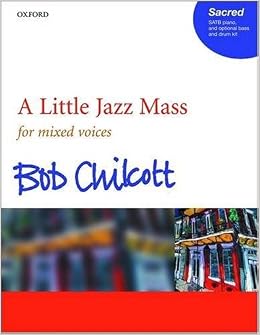 A Little Jazz Mass Satb Vocal Score Chant Chilcott Bob 9780193356177 Amazon Com Books