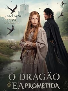 Livro O Dragão e a Prometida: A força do corpo, a salvação da alma (Entre a Honra e o Coração Livro 11)