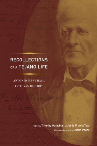 Recollections of a Tejano Life: Antonio Menchaca in Texas History (Jack and Doris Smothers Series in by University of Texas Press