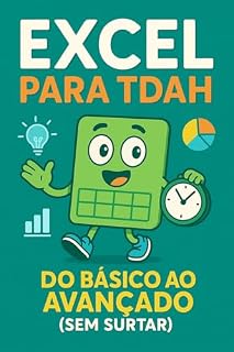Livro Excel para TDAH – Do Básico ao Avançado (Sem Surtar) (De TDAH para TDAH)