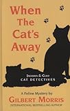 When the Cat's Away (Jacques & Cleo, Cat Detectives, No 3) by Gilbert Morris