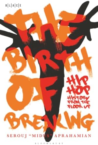 Break Beats in the Bronx: Rediscovering Hip-Hop's Early Years