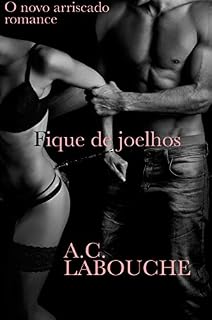 Livro Fique de joelhos: O Novo Arriscado Romance Nova-iorquino Parte 1