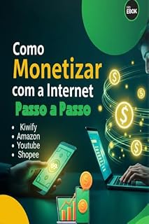 Livro Novos Métodos de Monetizar na Internet (Monetização do Zero Livro 1)