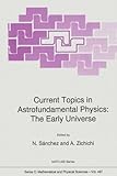 The Early Universe Vol. 467 : Proceedings of NATO Advanced Study Institute on Current Topics in Astrofundamental Physics Held 1994, Erice, Italy, , 0792335856