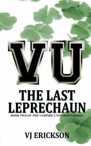 VU The Last Leprechaun - Book Two of the Vampire University Series