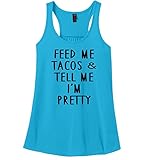 Comical Shirt Ladies Feed Me Tacos Tell Me I'm Pretty Funny Tee Racerback