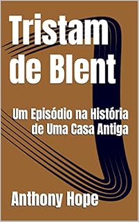 Livro Tristam de Blent: Um Episódio na História de Uma Casa Antiga