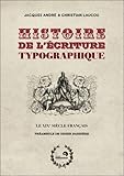 Histoire de l'écriture typographique : Le XIXe siècle français by Jacques André, Christian Laucou