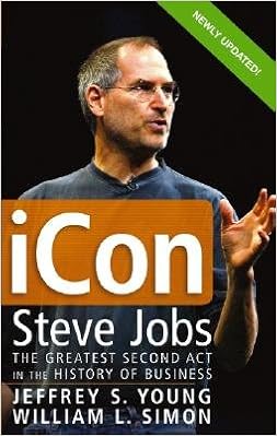 Icon Steve Jobs The Greatest Second Act In The History Of Business Icon Updated E Jeffrey S Young Amazon Com Books