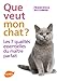 Que veut mon chat ? Les 7 qualités essentielles du maître parfait (French Edition) by 