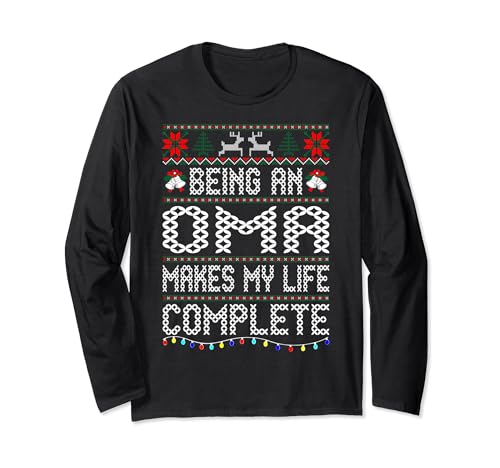 Being Oma Life Complete Christmas Ugly Sweater Long Sleeve T-Shirt