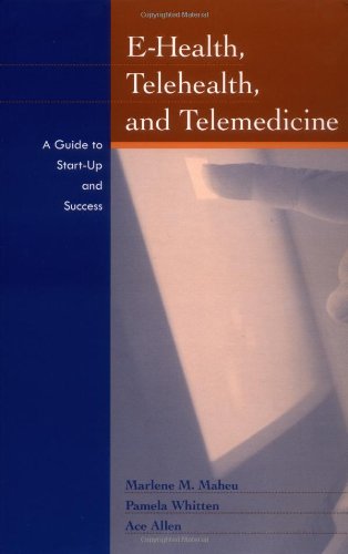 Download E-Health, Telehealth, and Telemedicine: A Guide to Startup and Success Download E-Health, Telehealth, and Telemedicine: A Guide to Startup and Success