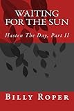 Waiting For The Sun: Hasten The Day, Part II (Volume 2)
