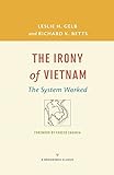 The Irony of Vietnam: The System Worked (A Brookings Classic)