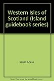 A comprehensive holiday guide to the Western Isles of Scotland (Island guidebook series) by 