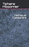 Mathéo et Cassandre (French Edition) by Tiphaine Missonnier