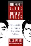 Different Games, Different Rules: Why Americans and Japanese Misunderstand Each Other