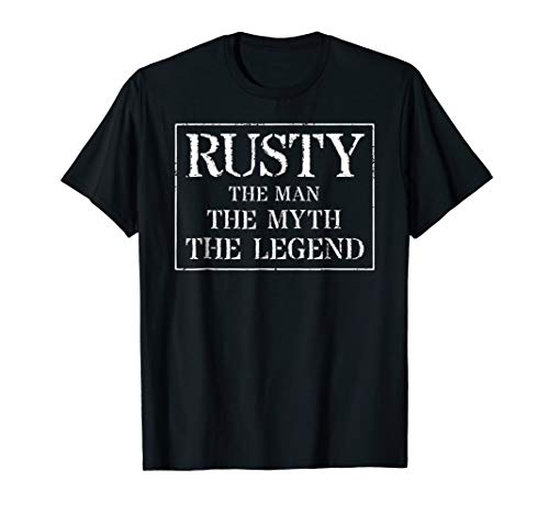 Rusty T Shirt Gift: The Man The Myth The Legend T-Shirt