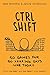 CTRL-SHIFT by Mike Bonifer, Jessie Shternshus