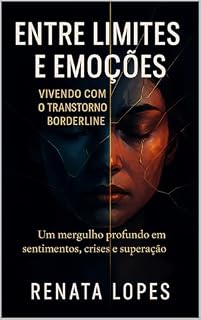 Livro Borderline: Entre Fragmentos e Emoções: Um mergulho nas dores e esperanças do Transtorno Borderline